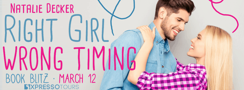 Right Girl Wrong Timing by Natalie Decker: Excerpt