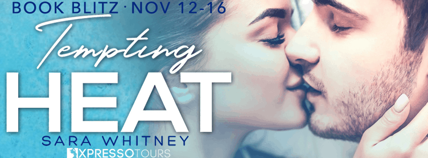 Tempting Heat by Sara Whitney: Excerpt and Giveaway