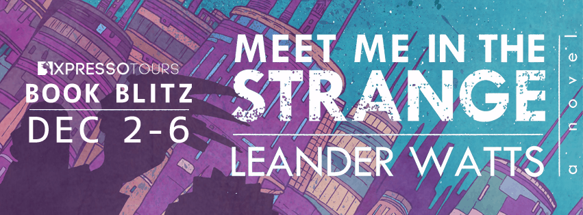 Meet Me in the Strange by Leander Watts: Excerpt and Giveaway