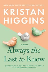 Always the Last to Know by Kristan Higgins