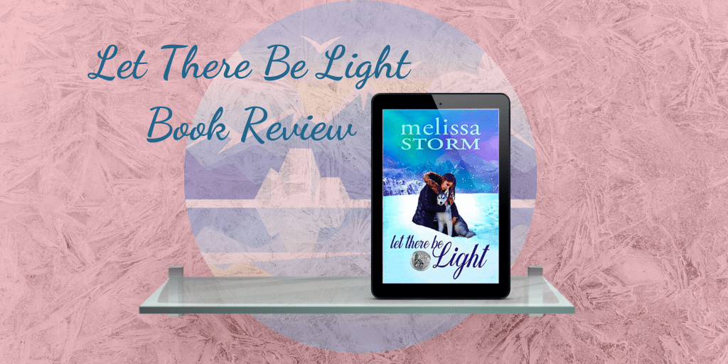 Let There Be Light by Melissa Storm ~ Review