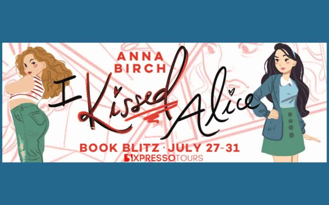 I Kissed Alice by Anna Birch ~ Excerpt