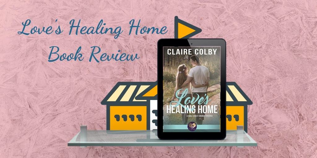 Love’s Healing Home by Claire Colby ~ Review
