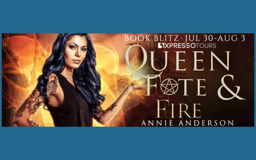Queen of Fate & Fire by Annie Anderson ~ Excerpt