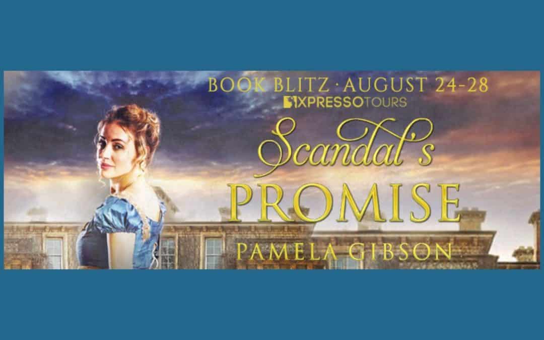 Scandal’s Promse by Pamela Gibson ~ Excerpt
