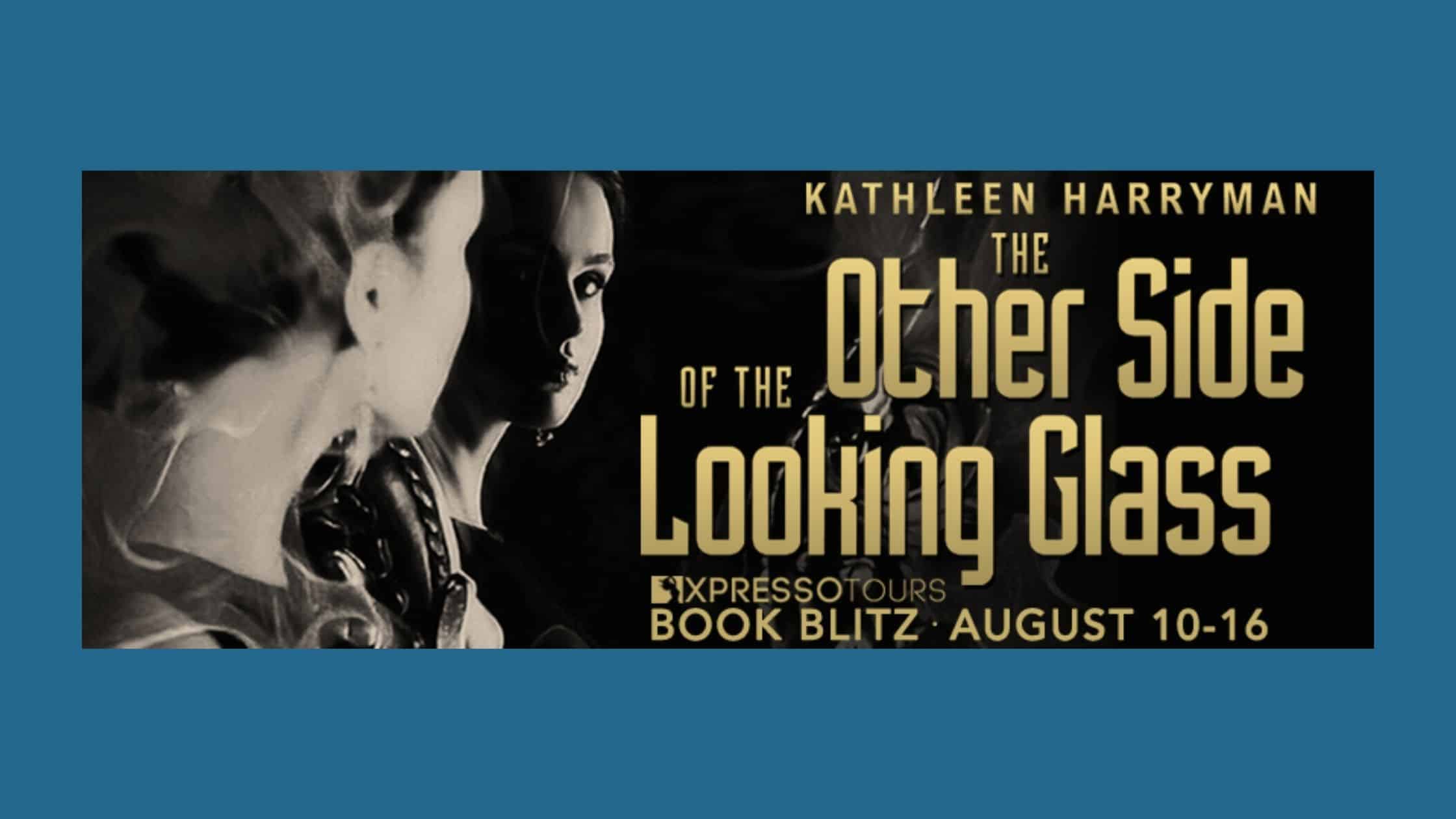 The Other Side of the Looking Glass by Kathleen Harryman