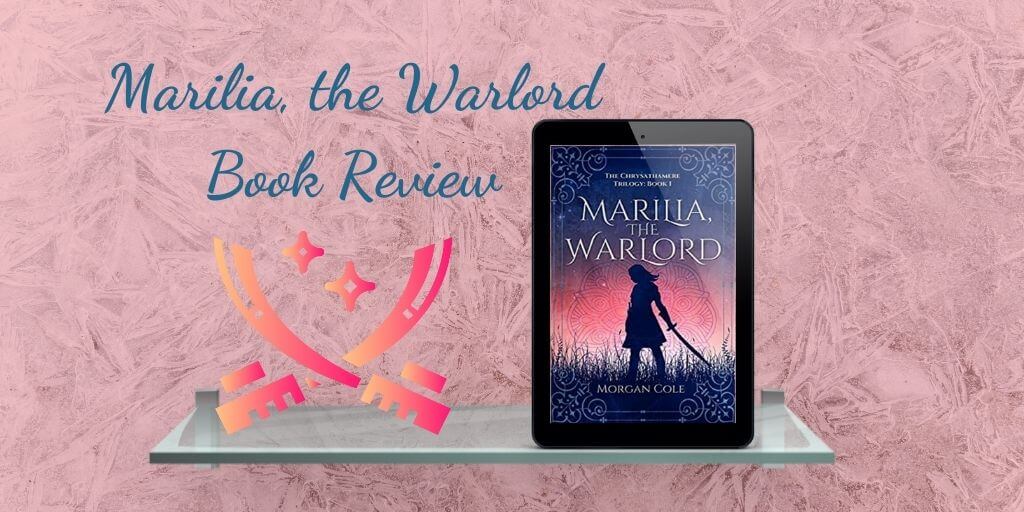 Marilia, the Warlord by Morgan Cole ~ Book Review