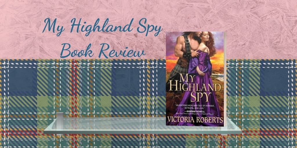 My Highland Spy by Victoria Roberts ~ Book Review