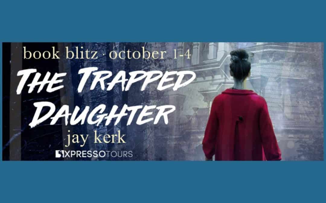 The Trapped Daughter by Jay Kerk ~ Excerpt