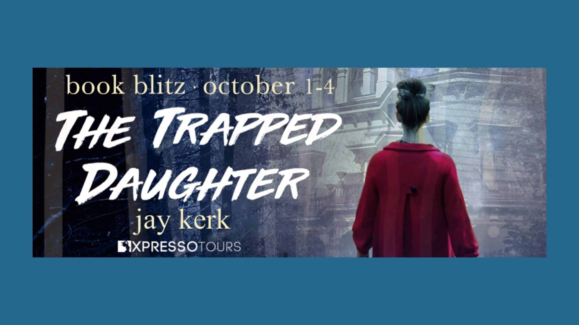 The Trapped Daughter by Jay Kerk