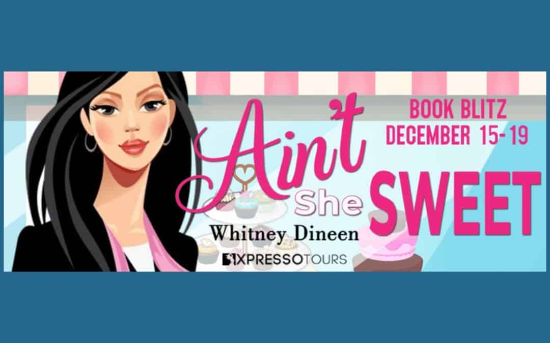 Ain’t She Sweet by Whitney Dineen ~ Excerpt