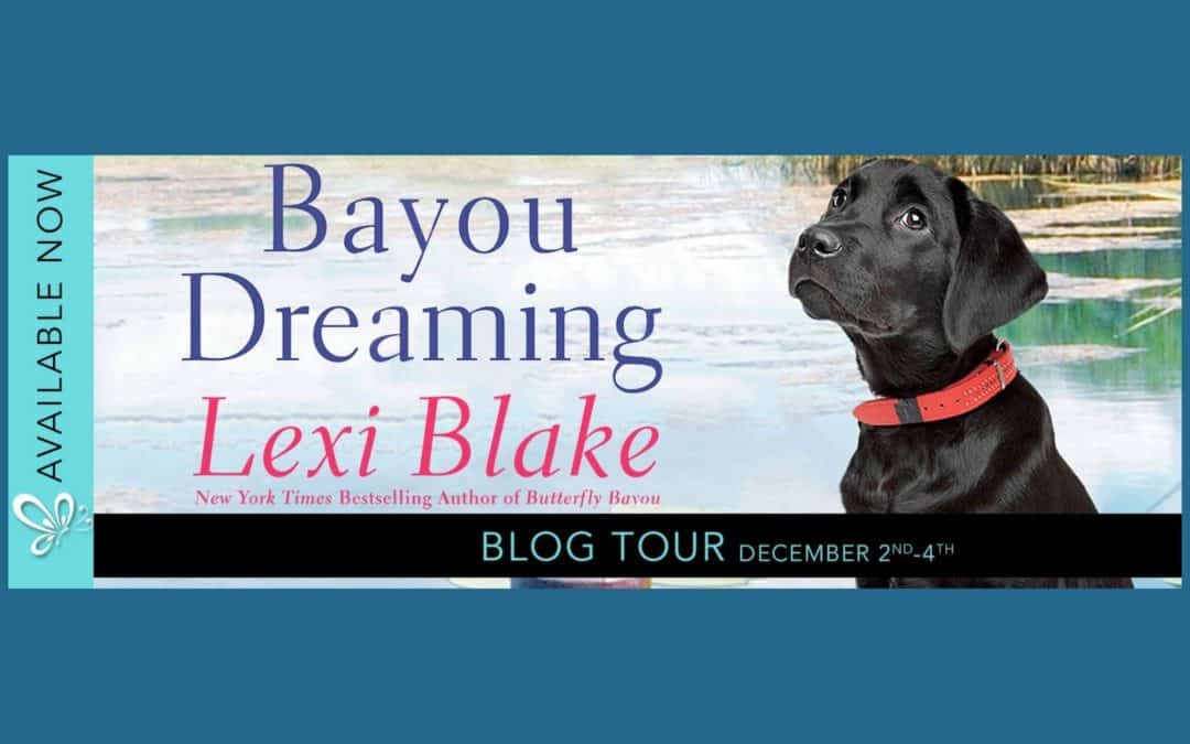 Bayou Dreaming by Lexi Blake ~ Excerpt