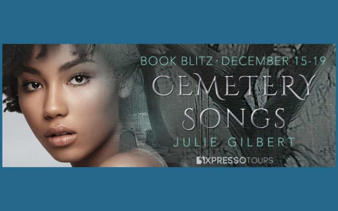Cemetary Songs by Julie Gilbert ~ Excerpt