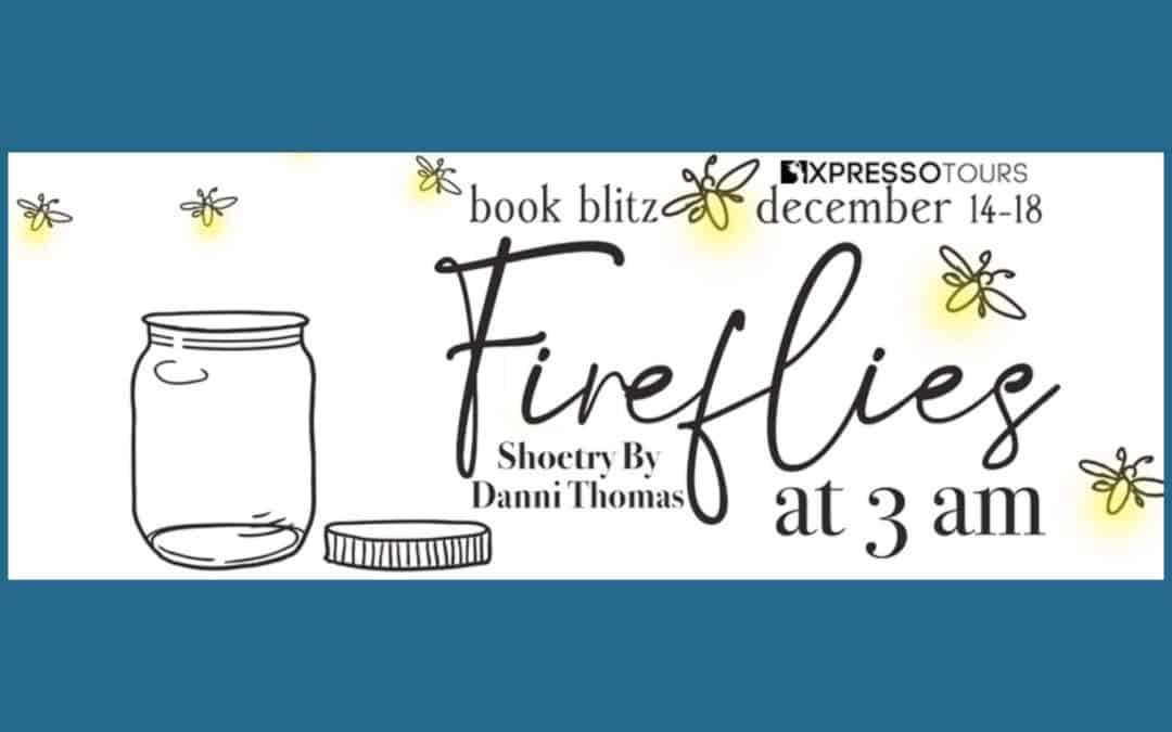 Fireflies at 3 am by Danni Thomas ~ Spotlight