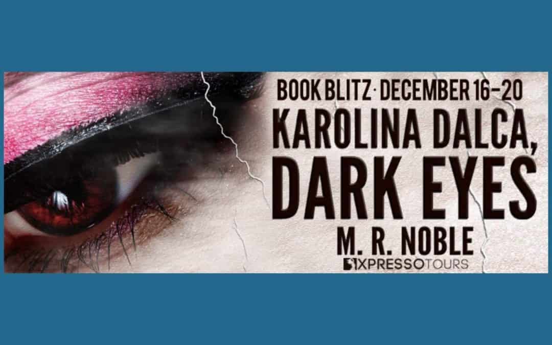 Karolina Dalca, Dark Eyes by M.R. Noble ~ Excerpt