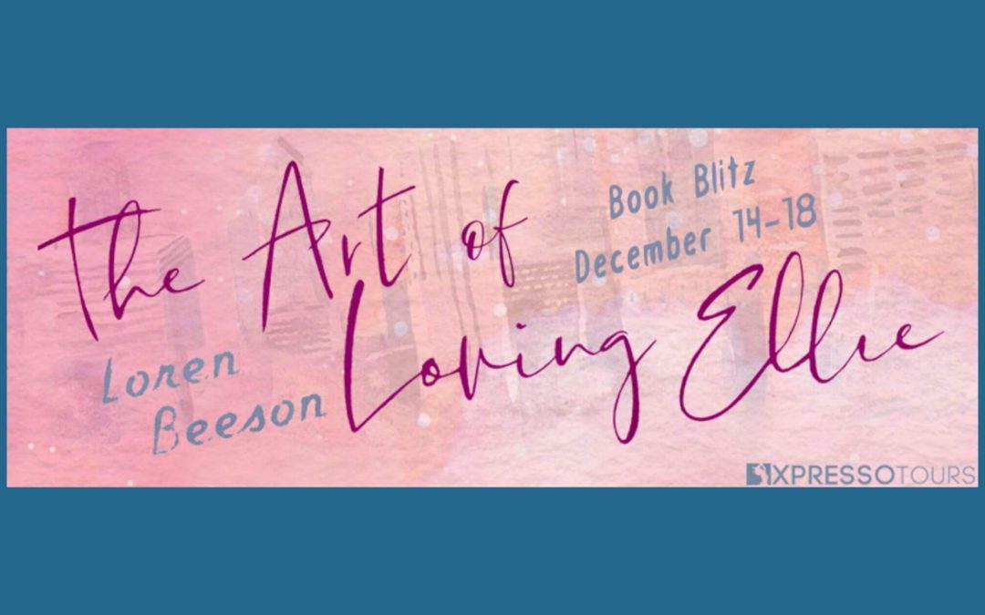 The Art of Loving Ellie by Loren Beeson ~ Excerpt