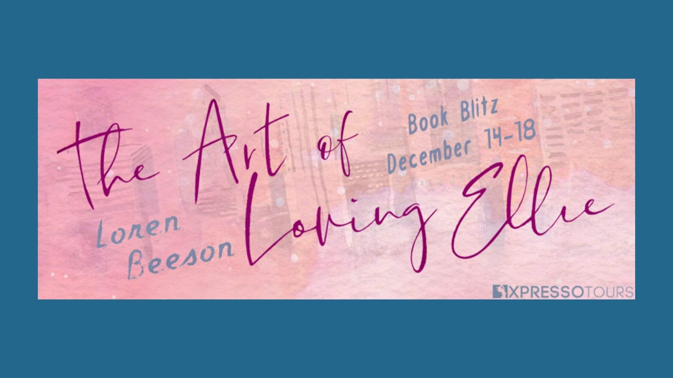 The Art of Loving Ellie Blog The Art of Loving Ellie by Loren Beeson