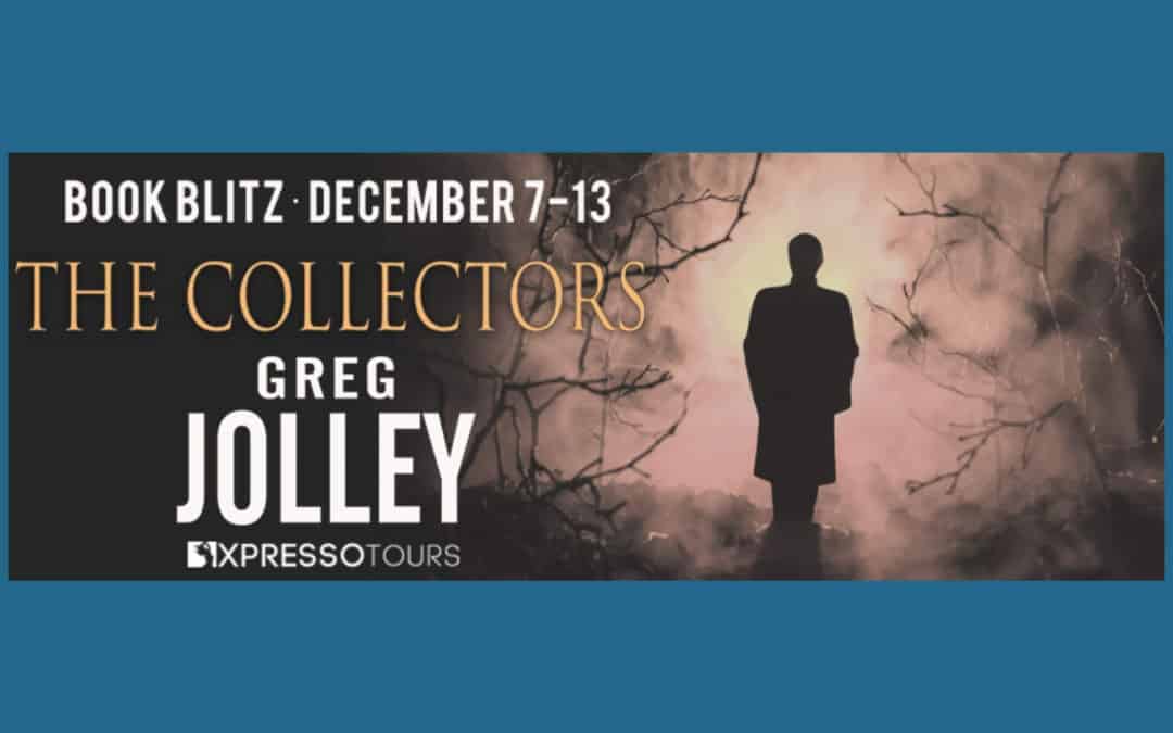 The Collectors by Greg Jolley ~ Excerpt