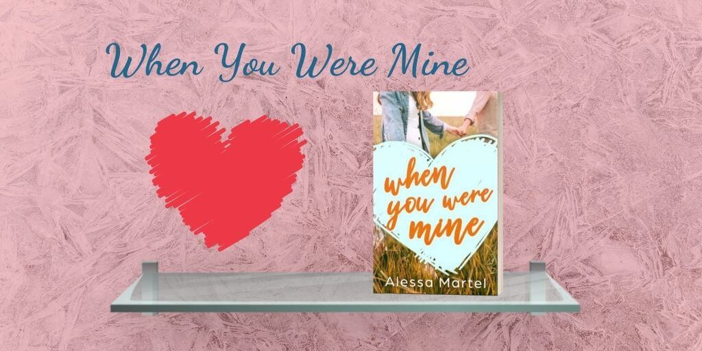 When You Were Mine by Alessa Martel