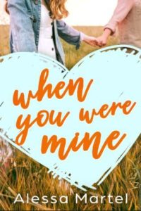 When You Were Mine by Alessa Martel