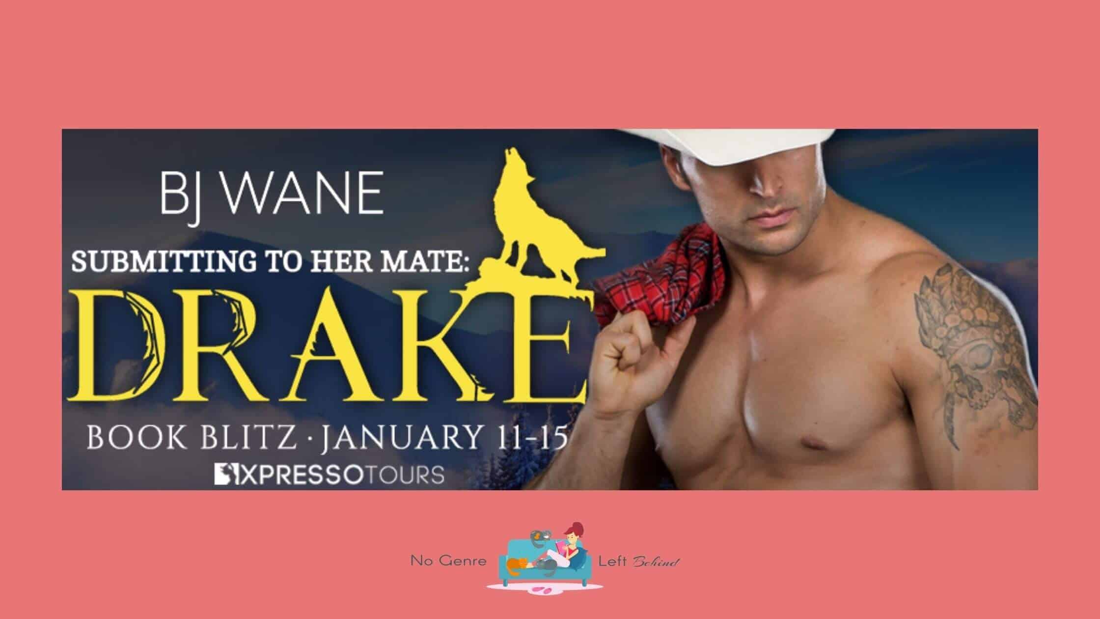 Submitting to Her Mate: Drake by BJ Wane ~ Excerpt