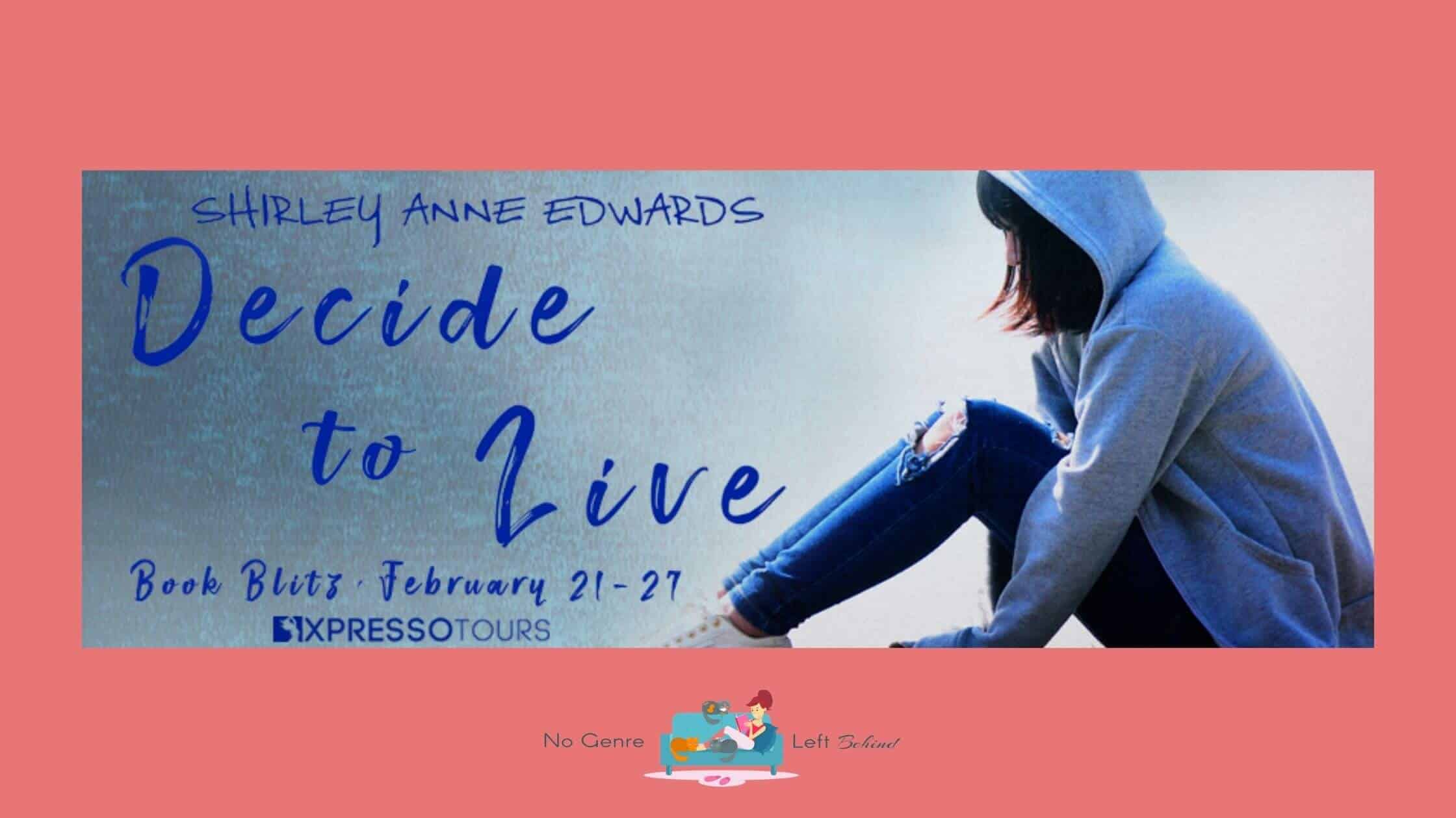 Decide to Live by Shirley Anne Edwards ~ Excerpt