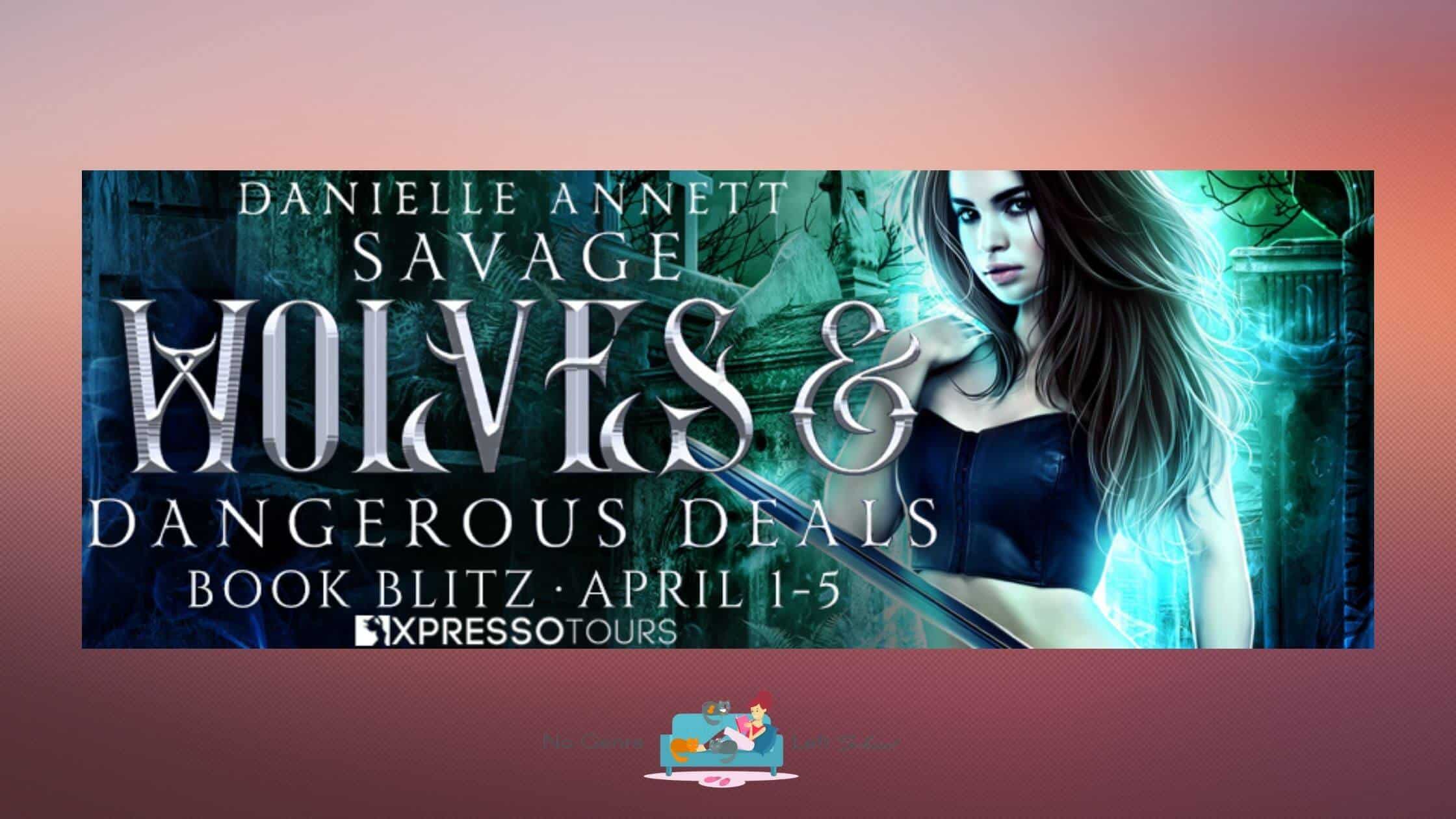 Savage Wolves and Dangerous Deals by Danielle Annett ~ Excerpt