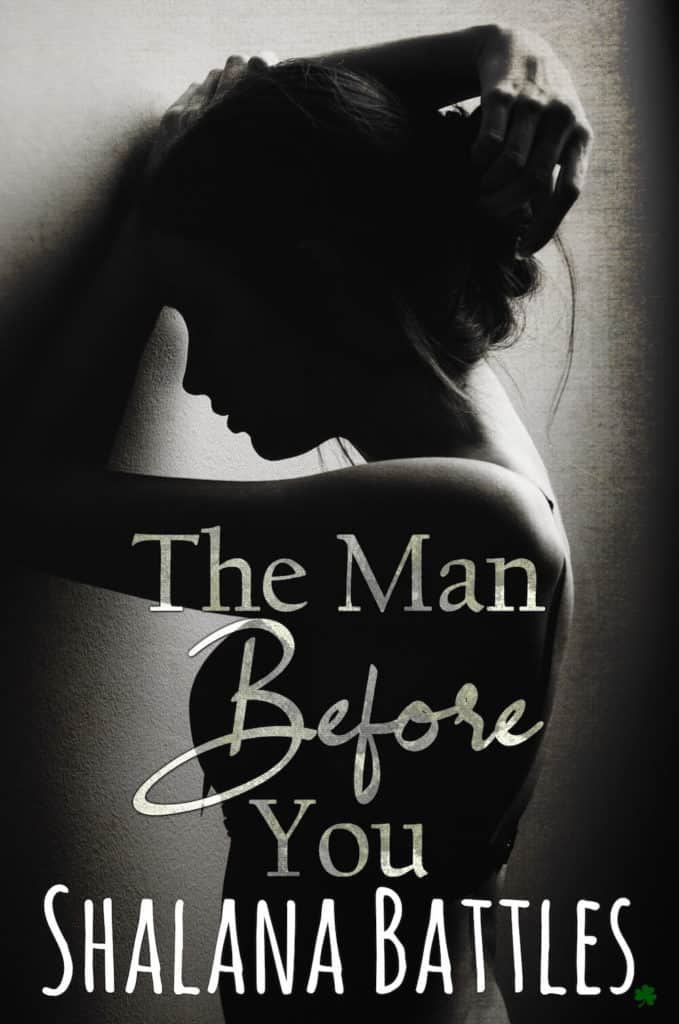 The Man Before You by Shalana Battles