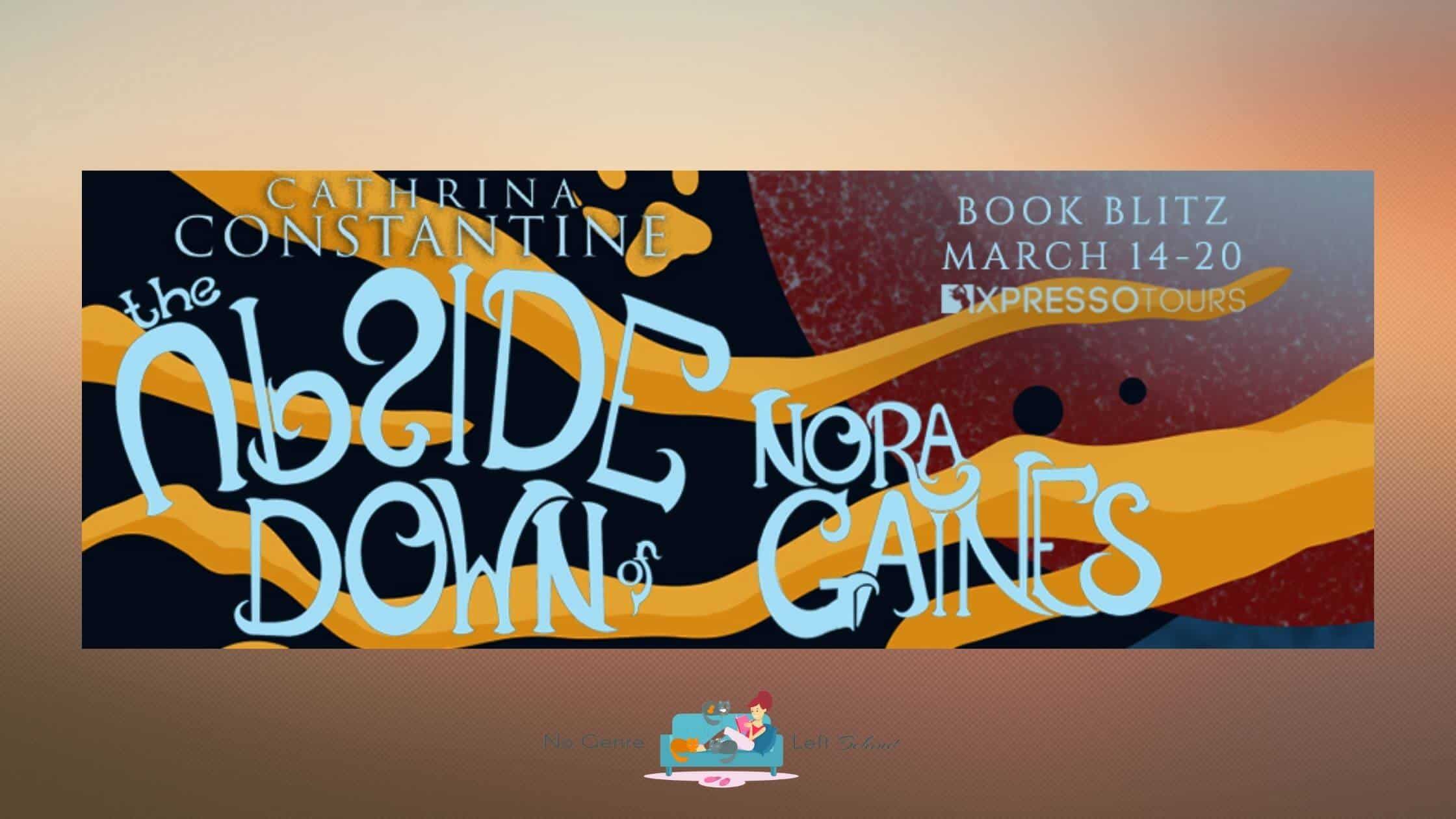 The Upside Down of Nora Gaines by Cathrina Constantine ~ Excerpt