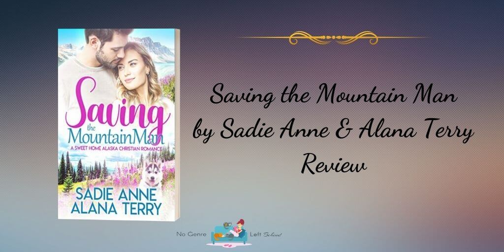 Saving the Mountain Man by Sadie Anne and Alana Terry ~ Review