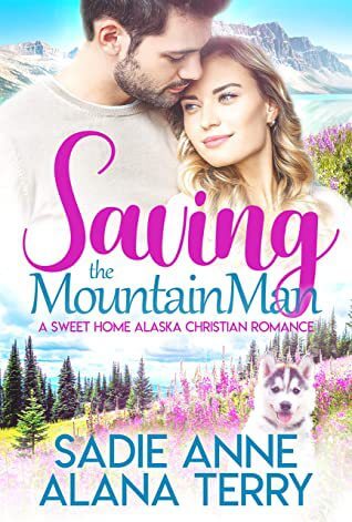 Saving the Mountain Man by Sadie Anne and Alana Terry