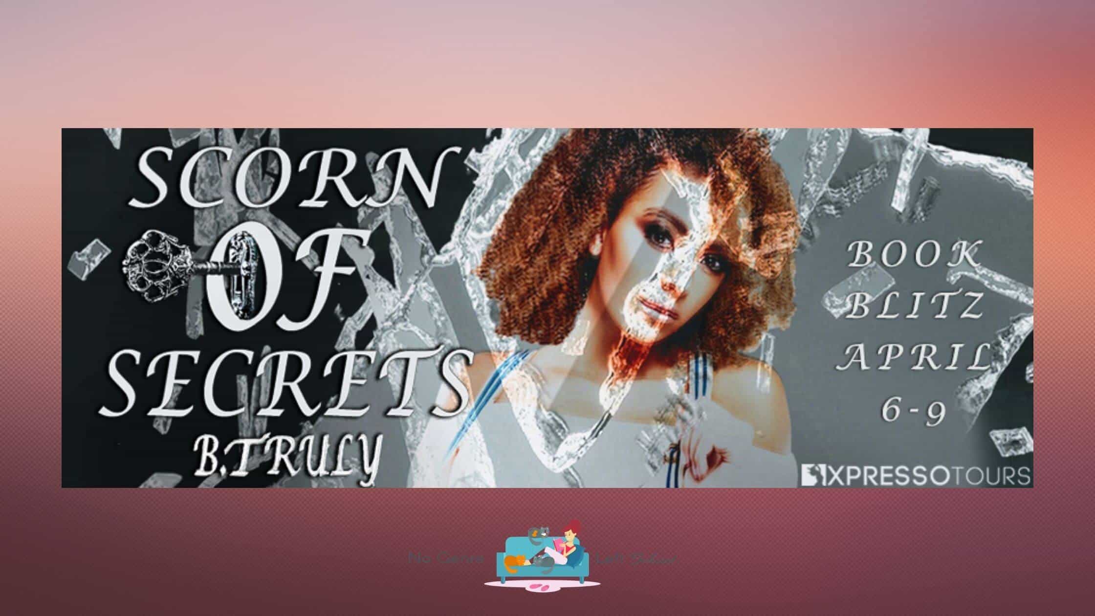 Scorn of Secrets by B. Truly ~ Excerpt