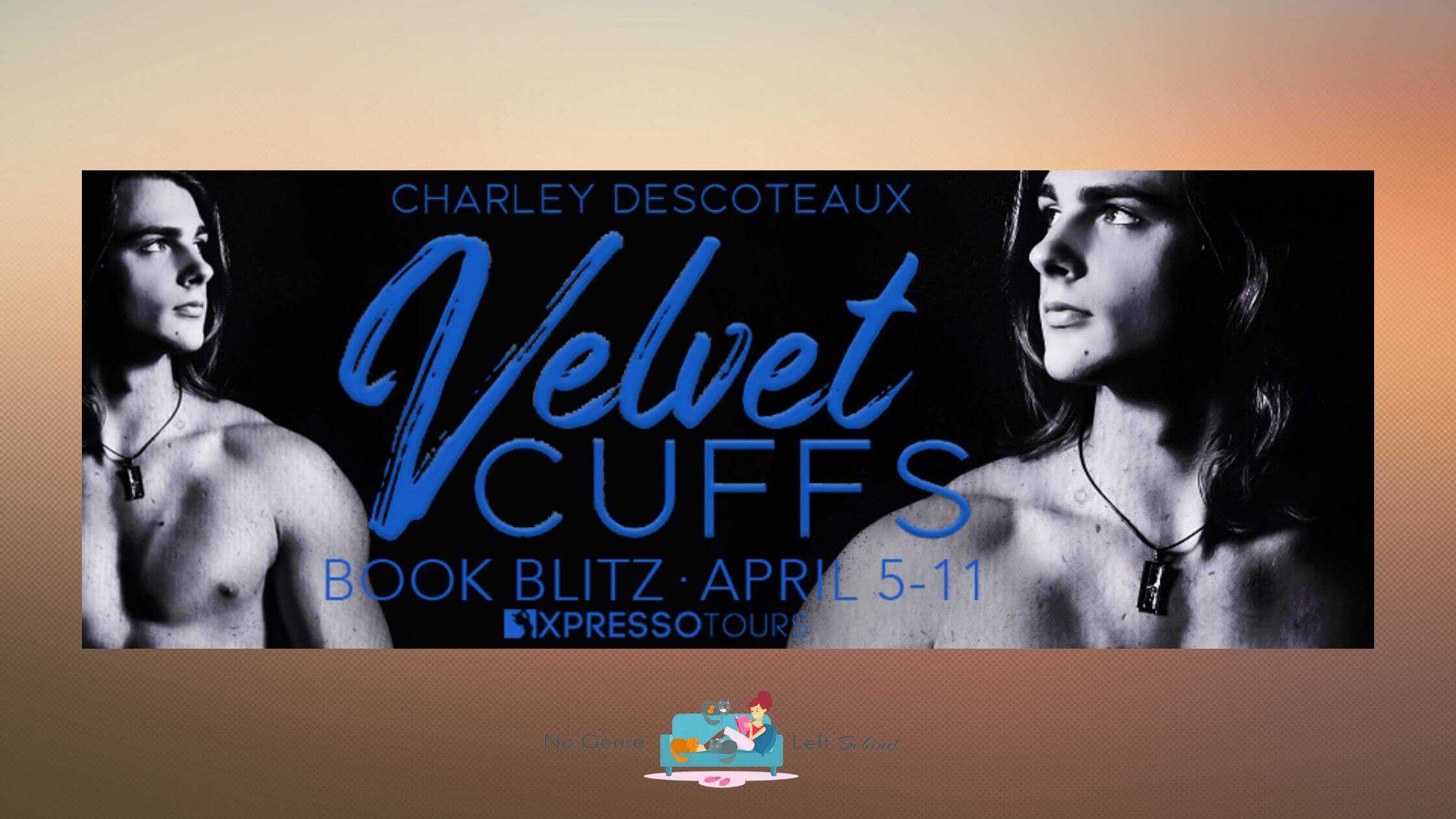 Velvet Cuffs by Charley Descoteaux ~ Excerpt