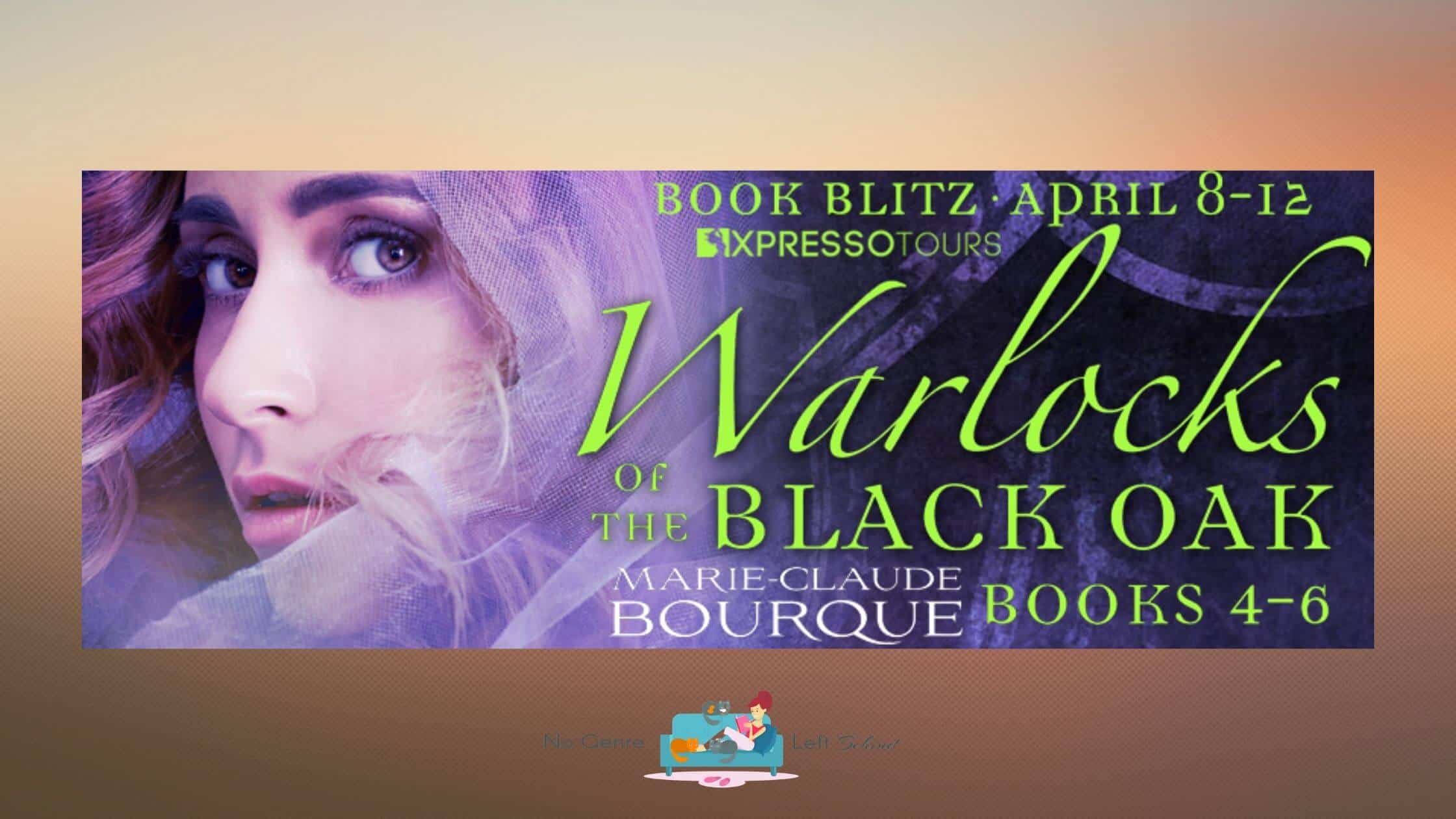 Warlocks of the Black Oak: Books 4 – 6 by Marie-Claude Bourque ~ Excerpt