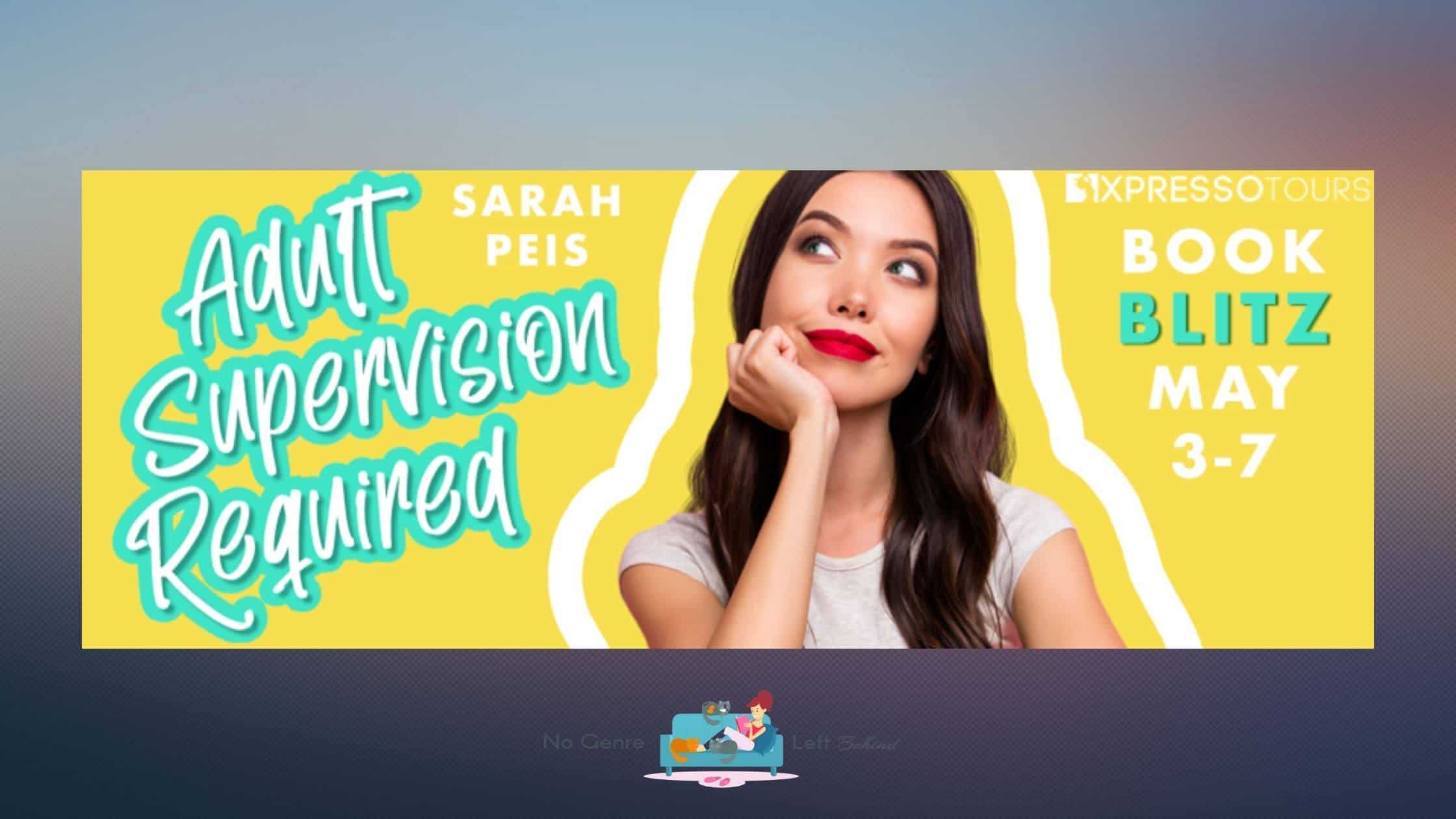 Adult Supervision Required by Sarah Peis ~ Excerpt