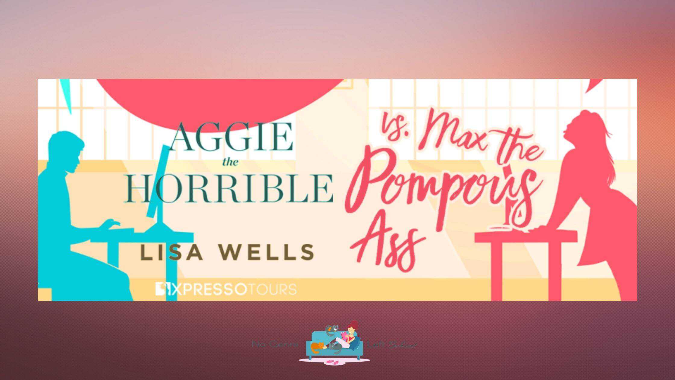 Aggie the Horrible vs. Max the Pompous Ass by Lisa Wells ~ Cover Reveal