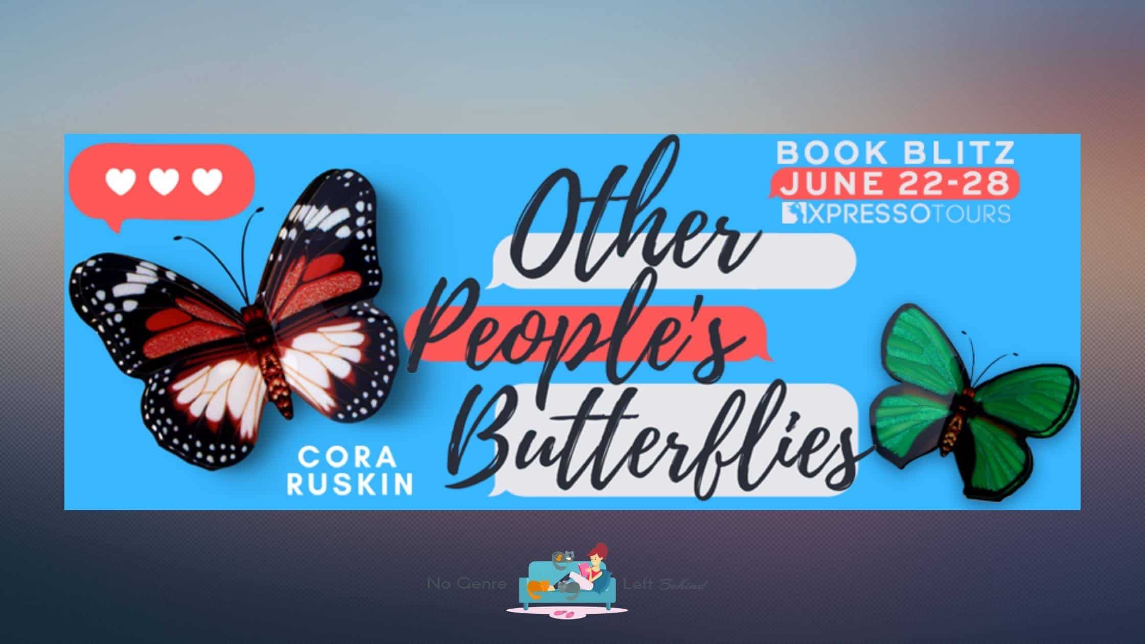 Other People’s Butterflies by Cora Ruskin ~ Excerpt