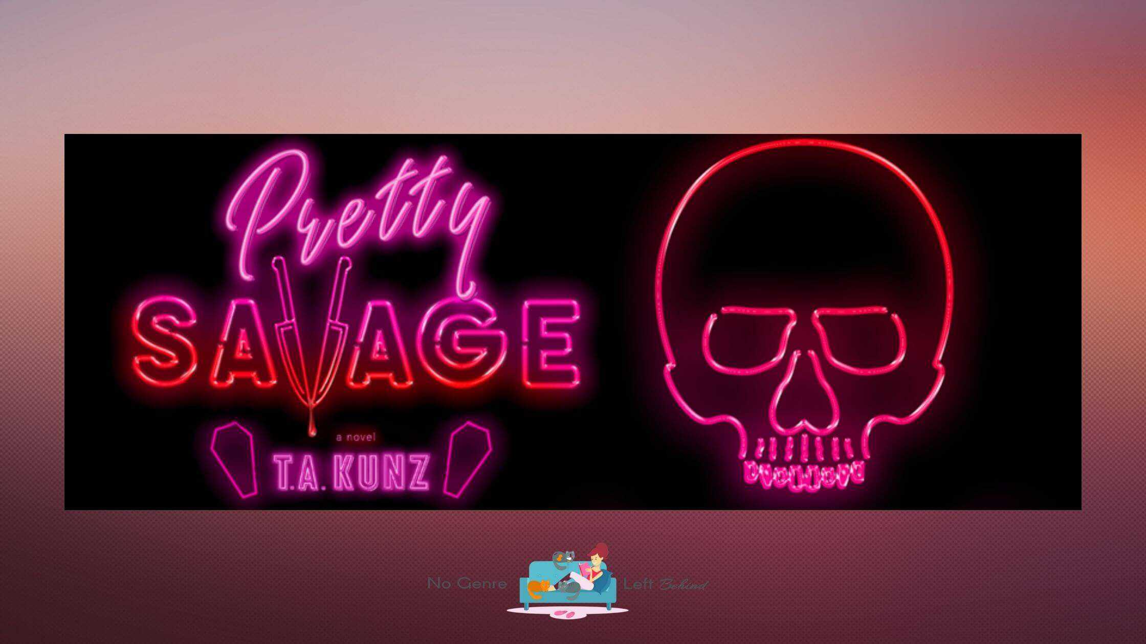 Pretty Savage by T.A. Kunz ~ Cover Reveal