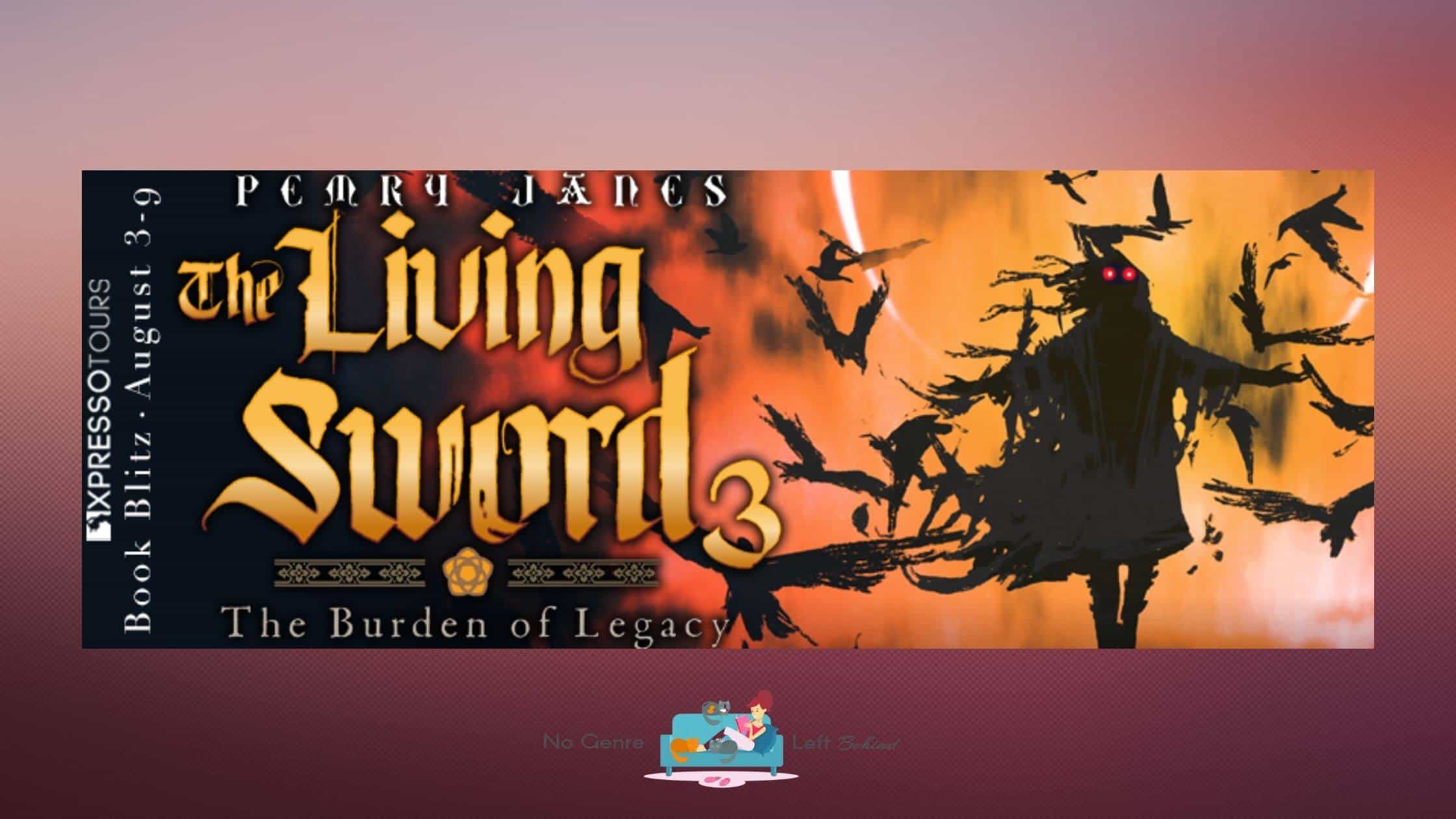 The Living Sword 3 – The Burden of Legacy by Pemry Janes ~ Excerpt