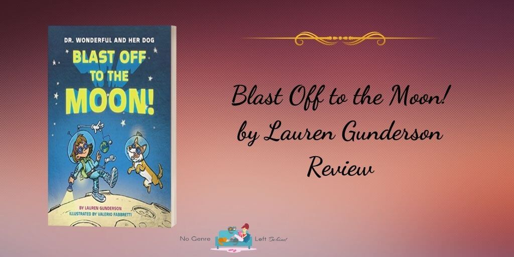 Blast Off to the Moon! by Lauren Gunderson, Illustrated by Valerio Fabbretti ~ Review