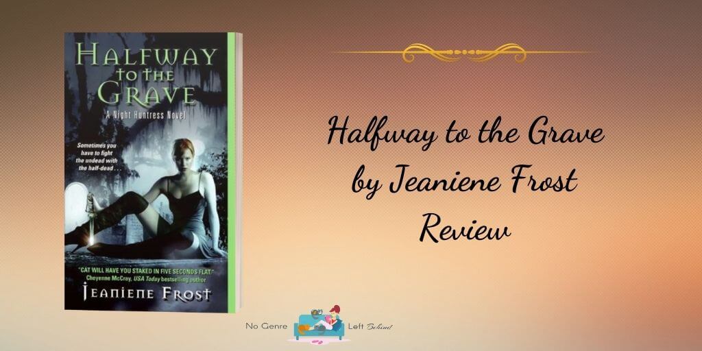 Halfway to the Grave by jeaniene Frost ~ Review