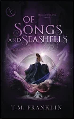 Of Songs and Seashells by T.M. Franklin
