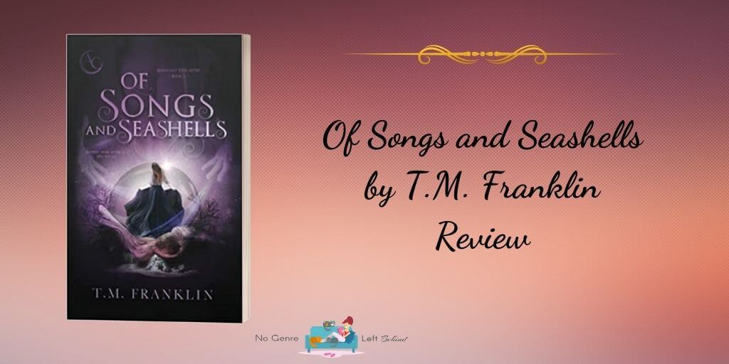 Of Songs and Seashells by T.M. Franklin ~ Review