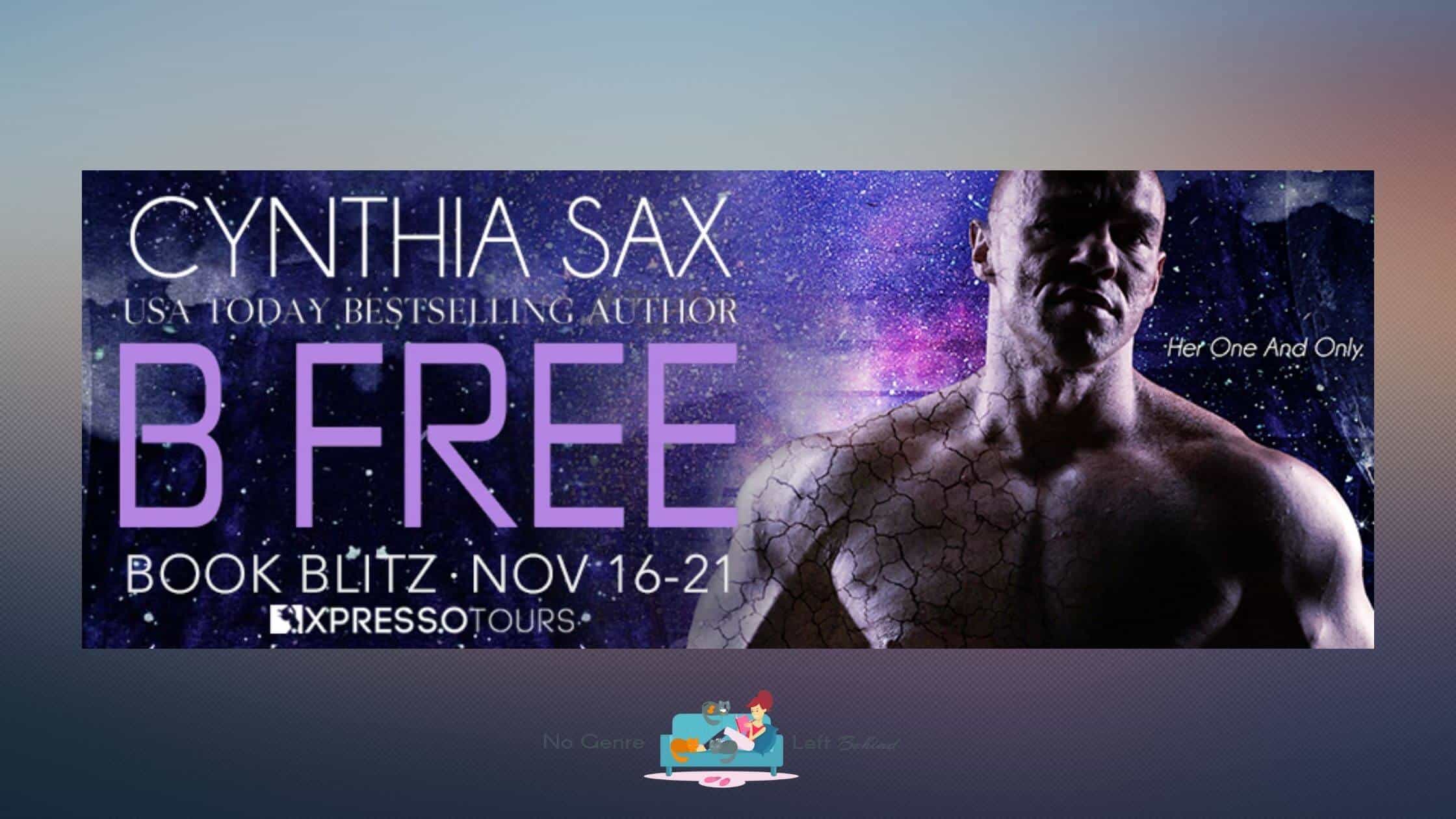 B Free by Cynthia Sax ~ Excerpt