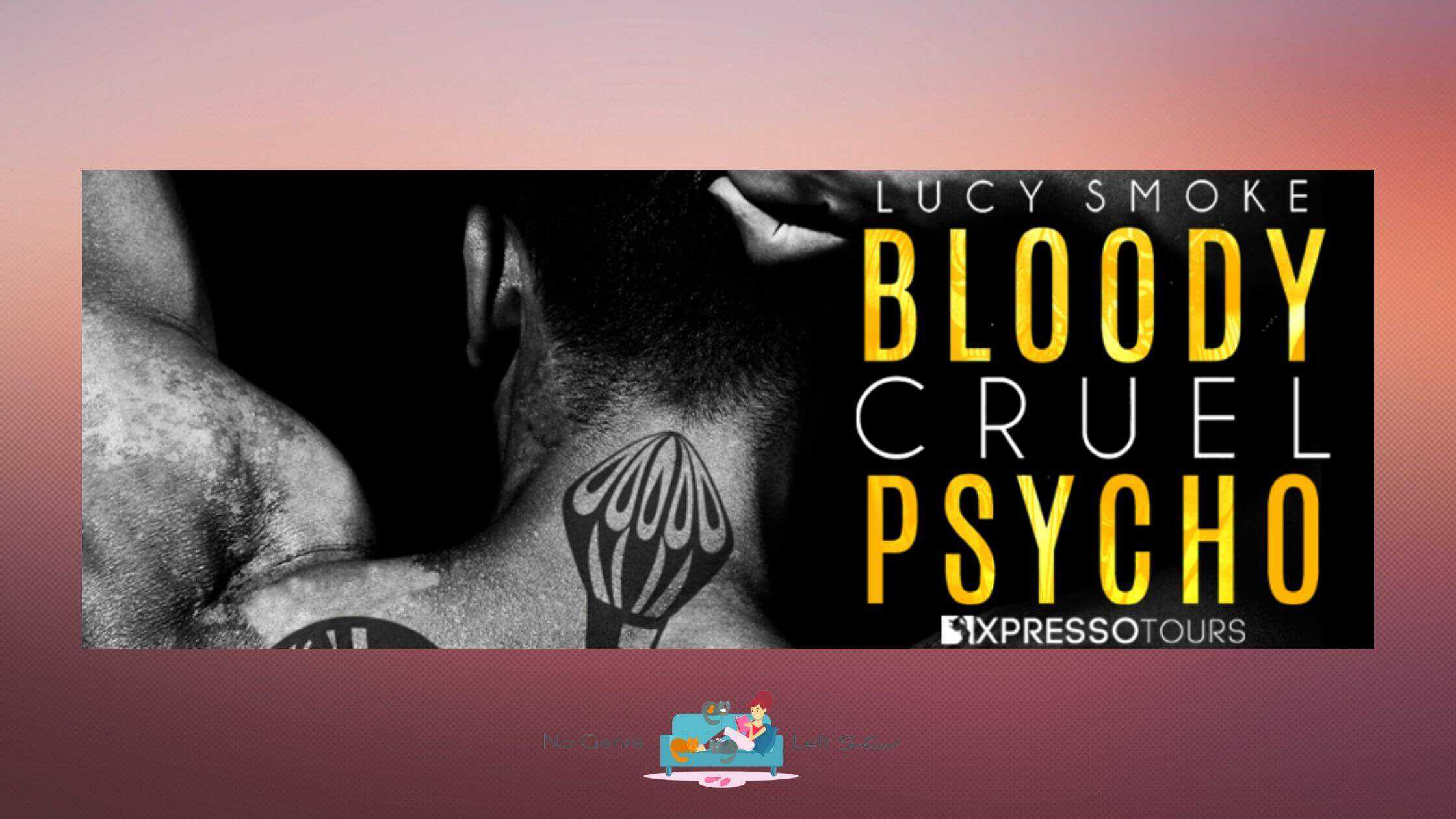 Bloody Cruel Psycho by Lucy Smoke ~ Spotlight