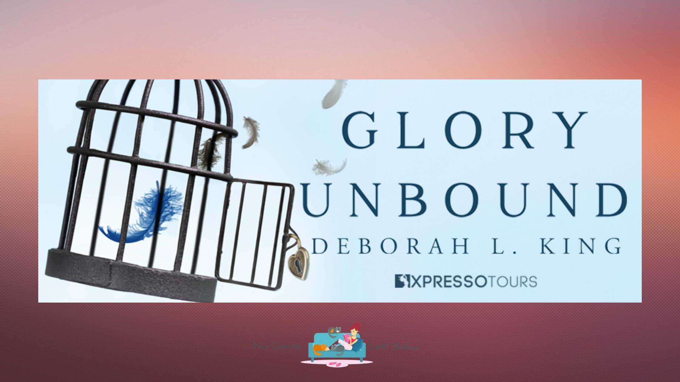 Glory Unbound by Deborah L King
