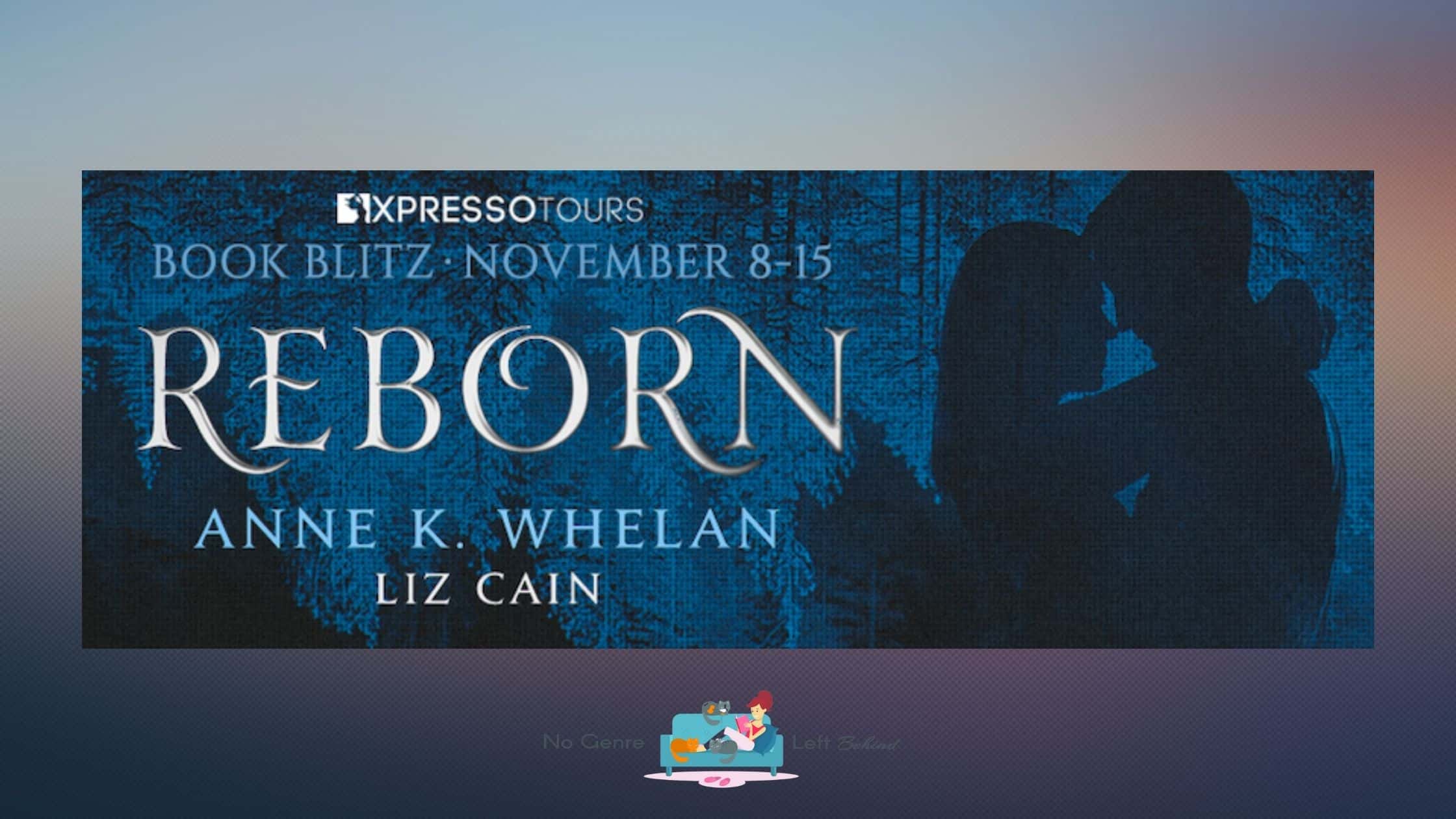 Reborn by Anne K. Whelan & Liz Cain ~ Excerpt