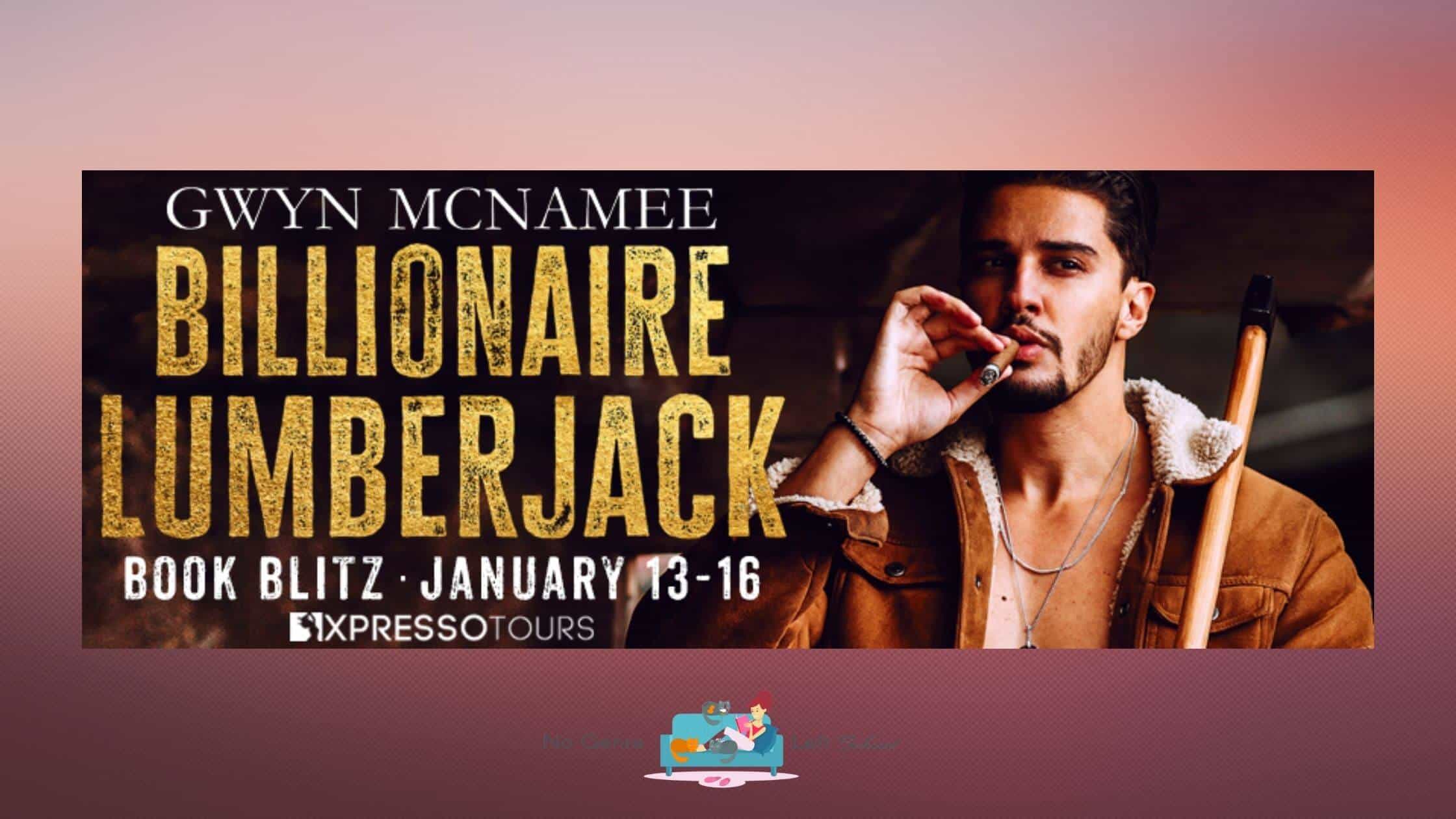 Billionaire Lumberjack by Gwyn McNamee ~ Excerpt