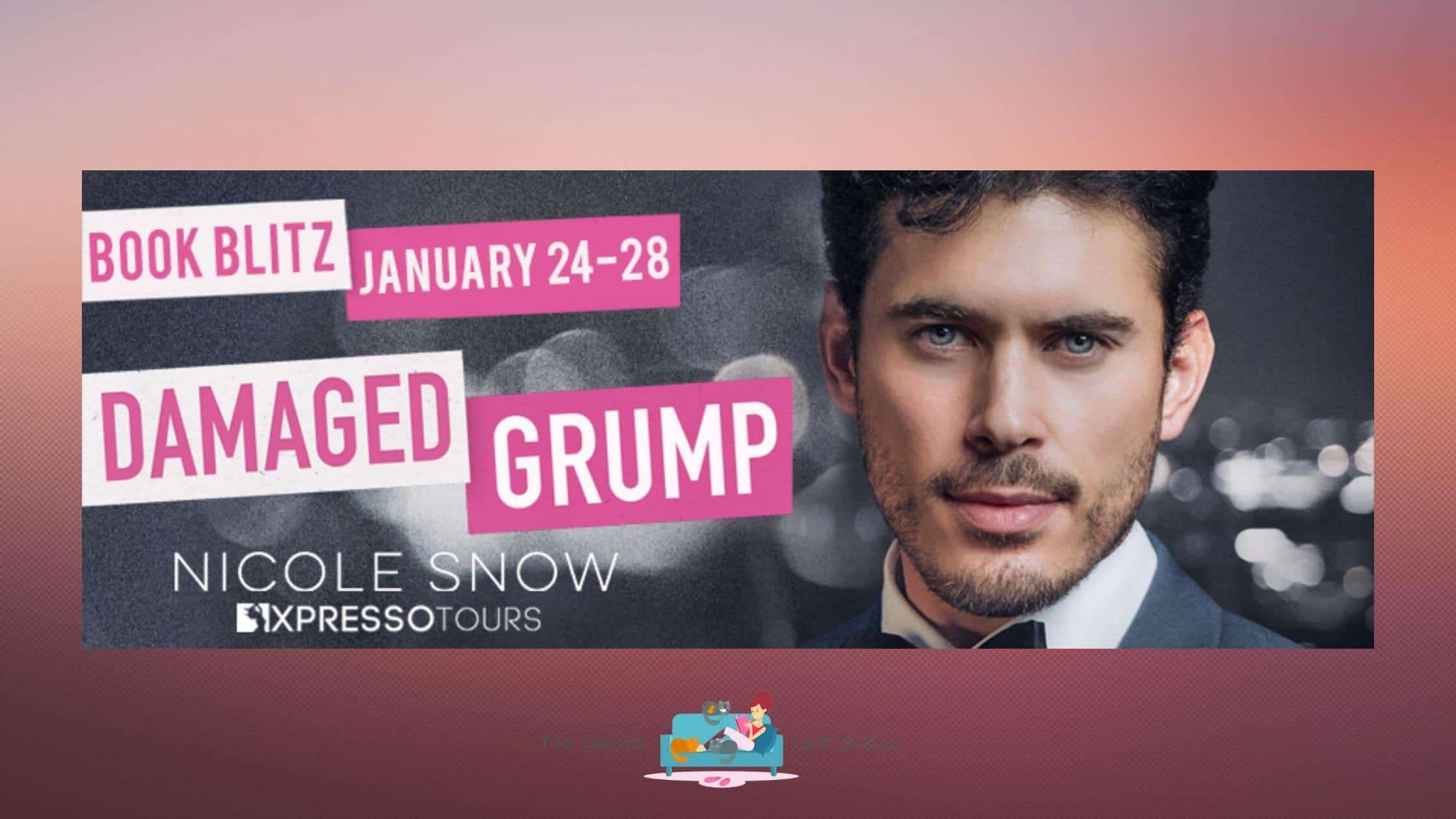 Damaged Grump by Nicole Snow ~ Excerpt