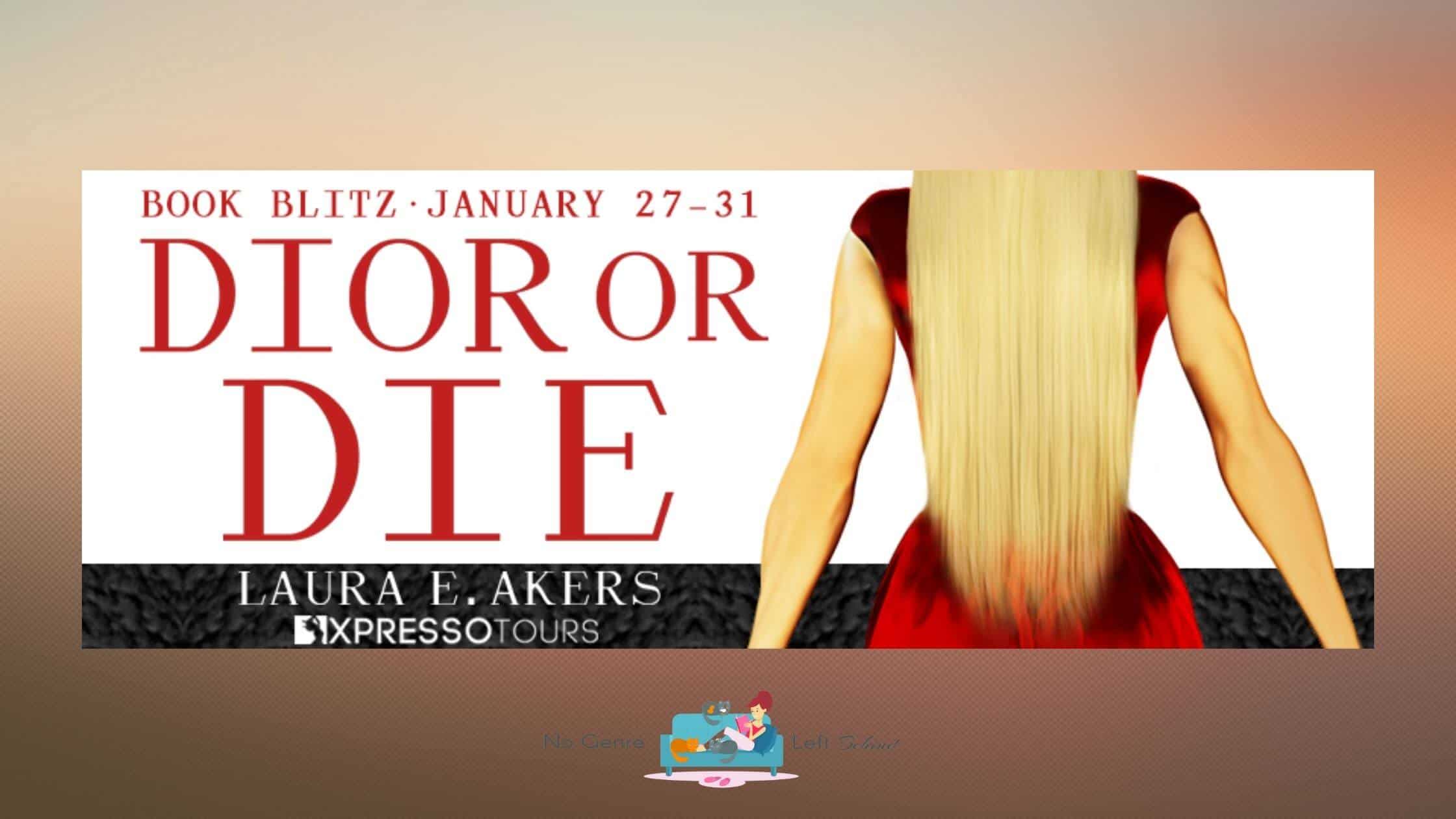 Dior or Die by Laura E. Akers ~ Excerpt